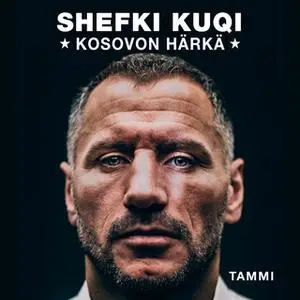 «Shefki Kuqi - Kosovon härkä» by Mika Wickström