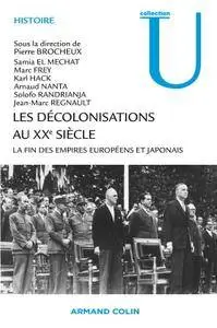 Pierre Brocheux, "Les décolonisations au XXe siècle: La fin des empires européens et japonais"