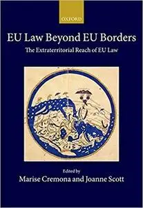 EU Law Beyond EU Borders: The Extraterritorial Reach of EU Law