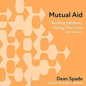 Mutual Aid: Building Solidarity During This Crisis (and the Next)