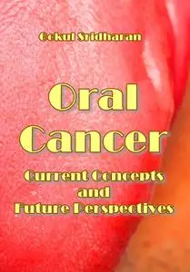 "Oral Cancer: Current Concepts and Future Perspectives" ed. by Gokul Sridharan