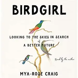 Birdgirl: Looking to the Skies in Search of a Better Future [Audiobook]