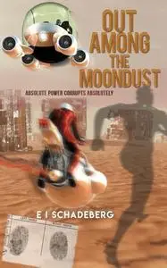 «Out Among the Moondust» by E.I. Schadeberg