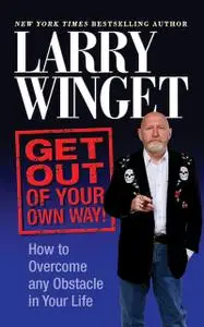 «Get Out of Your Own Way» by Larry Winget