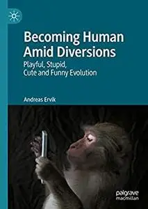 Becoming Human Amid Diversions