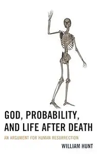 God, Probability, and Life after Death: An Argument for Human Resurrection