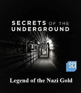 Science Channel - Secrets of the Underground Series 2: Legend of the Nazi Gold (2017)