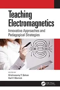 Teaching Electromagnetics: Innovative Approaches and Pedagogical Strategies