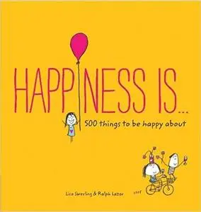 Happiness Is . . .: 500 Things to Be Happy About