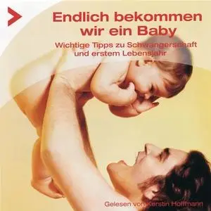 «Endlich bekommen wir ein Baby: Wichtige Tipps zur Schwangerschaft und erstem Lebensjahr» by Thorsten Reich