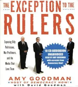 The Exception to the Rulers: Exposing Oily Politicians, War Profiteers, and the Media That Love Them (Audiobook) (Repost)