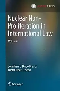 Nuclear Non-Proliferation in International Law by Jonathan L. Black-Branc