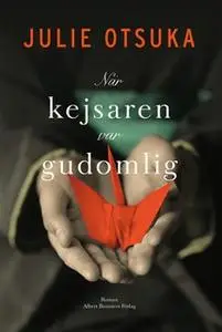 «När kejsaren var gudomlig» by Julie Otsuka