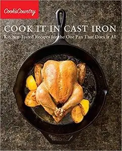 Cook It in Cast Iron: Kitchen-Tested Recipes for the One Pan That Does It All (Cook's Country)