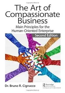 The Art of Compassionate Business: Main Principles for the Human-Oriented Enterprise Ed 2