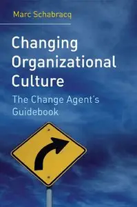 Changing Organizational Culture: The Change Agent's Guidebook (repost)