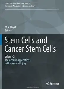 Stem Cells and Cancer Stem Cells, Volume 2: herapeutic Applications in Disease and Injury