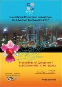 Electromagnetic Materials: Proceedings of the Symposium P, ICMAT 2007