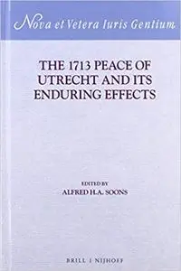 The 1713 Peace of Utrecht and its Enduring Effects