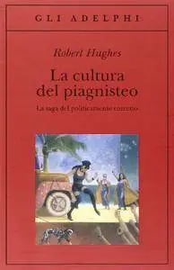 Robert Hughes - La cultura del piagnisteo. La saga del politicamente corretto