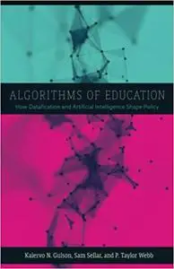 Algorithms of Education: How Datafication and Artificial Intelligence Shape Policy