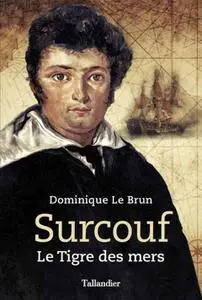 Dominique le Brun, "Surcouf: Le tigre des mers"