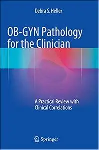 OB-GYN Pathology for the Clinician: A Practical Review with Clinical Correlations (Repost)