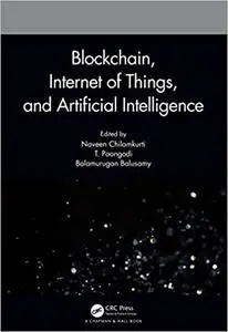 Blockchain, Internet of Things, and Artificial Intelligence