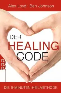 Der Healing Code: Die 6-Minuten-Heilmethode