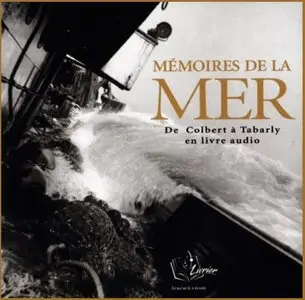 Collectif, "Mémoires de la Mer - Colbert à Tabarly en Livre Audio"
