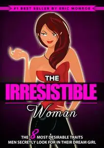 «The Irresistible Woman» by Eric Monroe