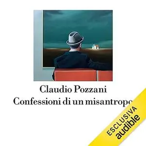 «Confessioni di un misantropo» by Claudio Pozzani
