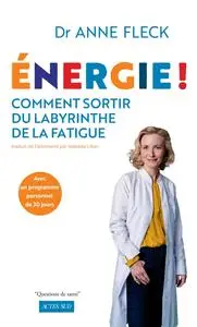 Anne Fleck, "Energie ! : Comment sortir du labyrinthe de la fatigue avec un programme personnel de 30 jours"