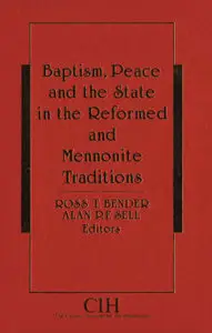 Baptism, Peace and the State in the Reformed and Mennonite Traditions (Repost)