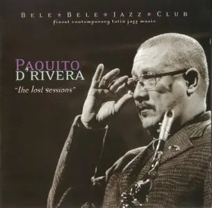 Paquito D'Rivera - The Lost Sessions (2002)