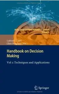 Handbook on Decision Making: Vol 1: Techniques and Applications [Repost]