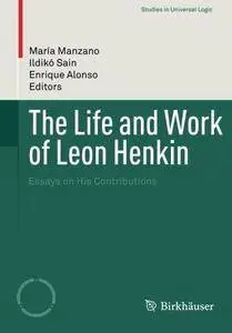 The Life and Work of Leon Henkin: Essays on His Contributions