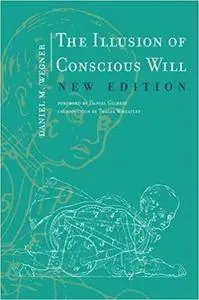 The Illusion of Conscious Will, New Edition