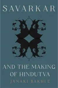 Savarkar and the Making of Hindutva