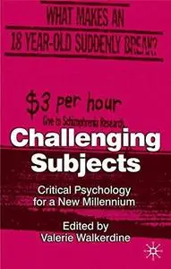 Challenging Subjects Critical Psychology for a New Millennium