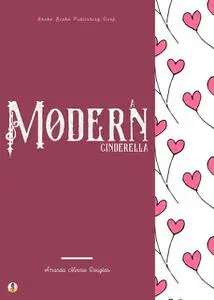 «A Modern Cinderella» by Amanda Minnie Douglas, Sheba Blake
