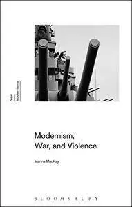 Modernism, War, and Violence (New Modernisms)