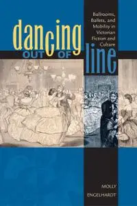 Dancing out of line: ballrooms, ballets, and mobility in victorian fiction and culture (Repost)