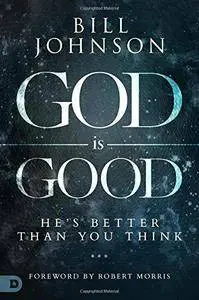 God is Good: He’s Better Than You Think