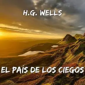 «El país de los ciegos» by H.G. Wells