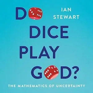 Do Dice Play God?: The Mathematics of Uncertainty [Audiobook]