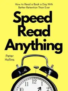 «Speed Read Anything» by Peter Hollins