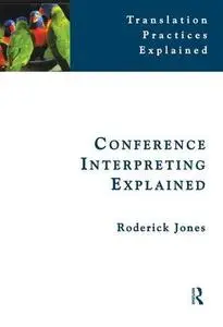Conference Interpreting Explained (Translation Practices Explained)