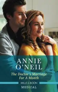 «The Doctor's Marriage For A Month» by Annie O'Neil