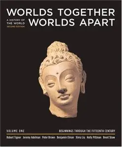 Worlds Together, Worlds Apart: A History of the World from the Beginnings of Humankind to the Present (Second Edition) (repost)
